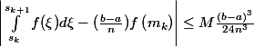 \left|\int_{s_k}^{s_{k+1}}{f(\xi)d\xi} - (\frac{b-a}{n})f\left(m_k\right)\right|\leq M\frac{(b-a)^3}{24n^3} 